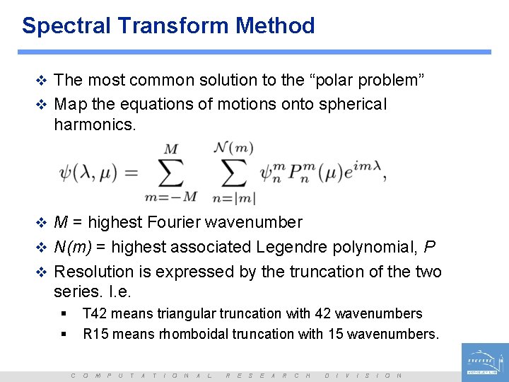 Spectral Transform Method v The most common solution to the “polar problem” v Map