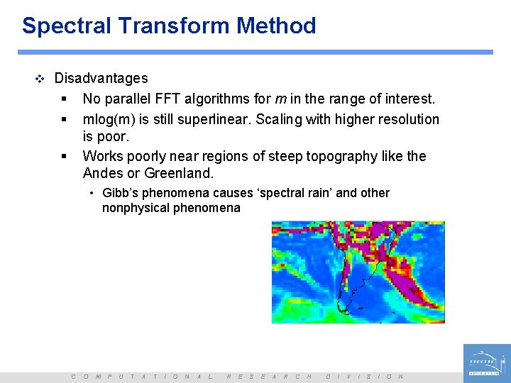 Spectral Transform Method v Disadvantages § § No parallel FFT algorithms for m in