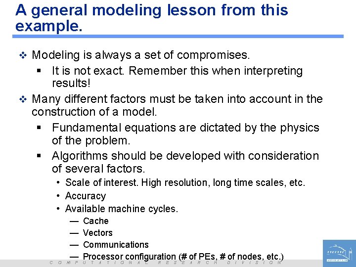A general modeling lesson from this example. v Modeling is always a set of