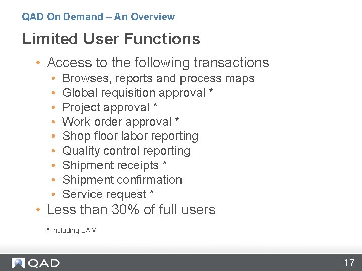 QAD On Demand – An Overview Limited User Functions • Access to the following