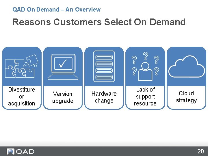 QAD On Demand – An Overview Reasons Customers Select On Demand Divestiture or acquisition