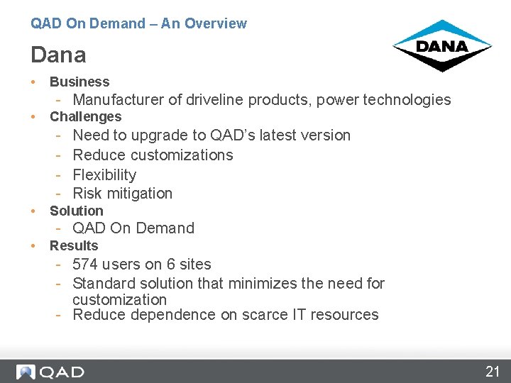 QAD On Demand – An Overview Dana • Business - Manufacturer of driveline products,