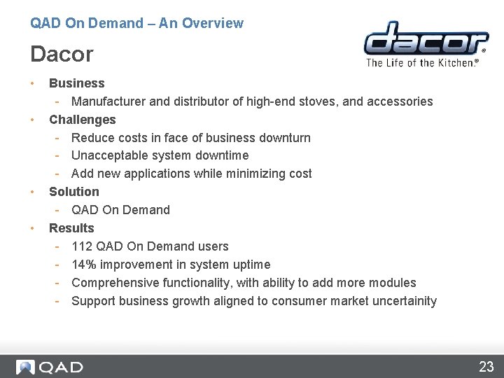 QAD On Demand – An Overview Dacor • • Business - Manufacturer and distributor