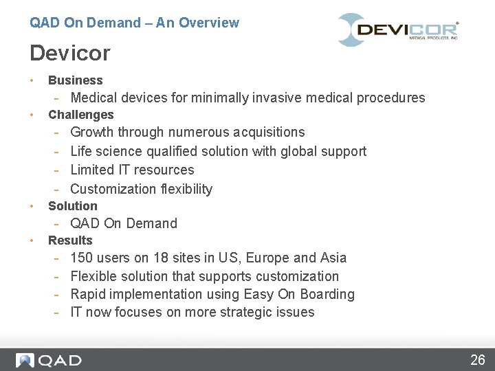 QAD On Demand – An Overview Devicor • Business - Medical devices for minimally