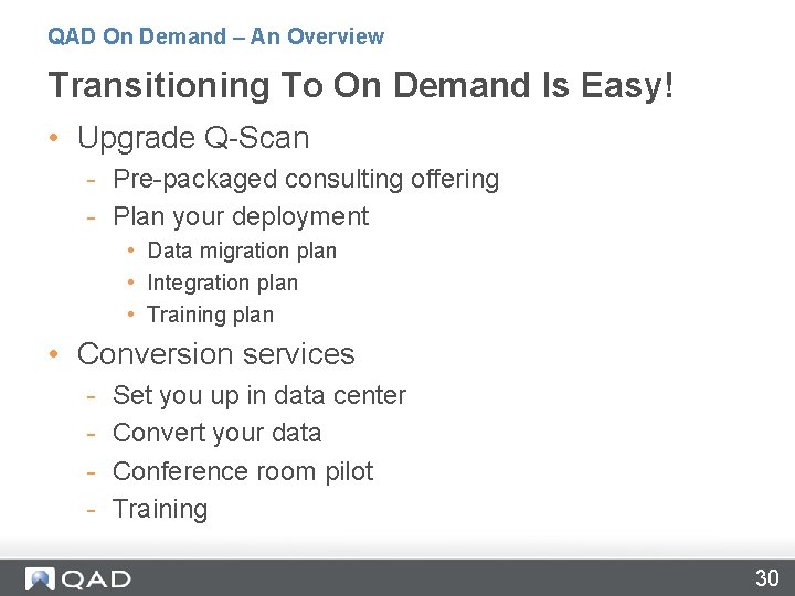 QAD On Demand – An Overview Transitioning To On Demand Is Easy! • Upgrade