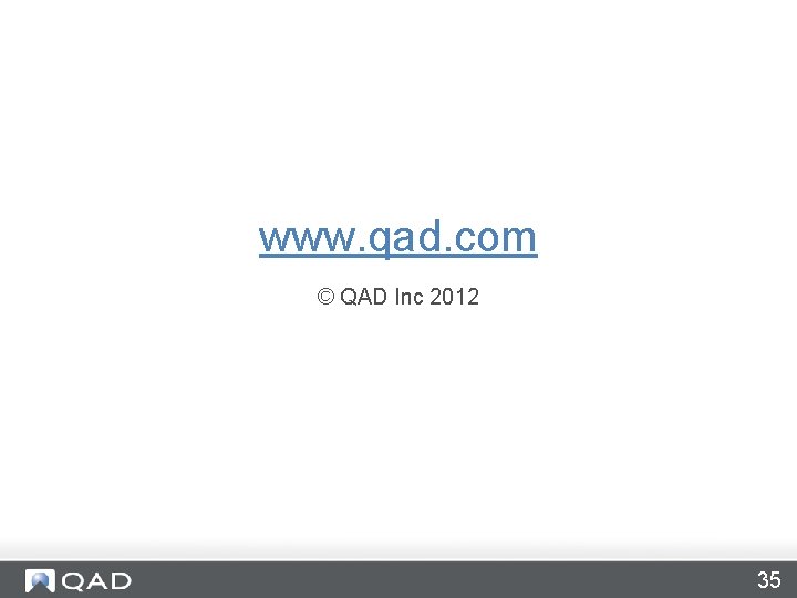 www. qad. com © QAD Inc 2012 35 