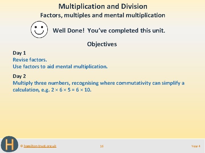 Multiplication and Division Factors, multiples and mental multiplication Well Done! You’ve completed this unit.