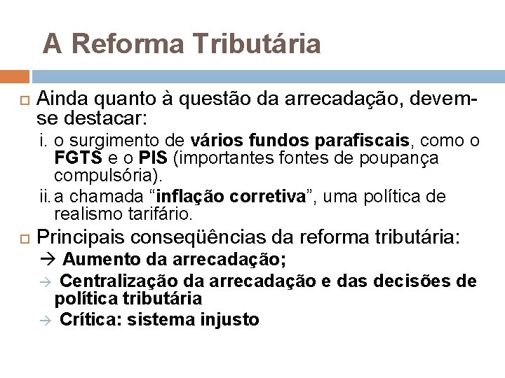 A Reforma Tributária Ainda quanto à questão da arrecadação, devemse destacar: i. o surgimento A Reforma Tributária Ainda quanto à questão da arrecadação, devemse destacar: i. o surgimento