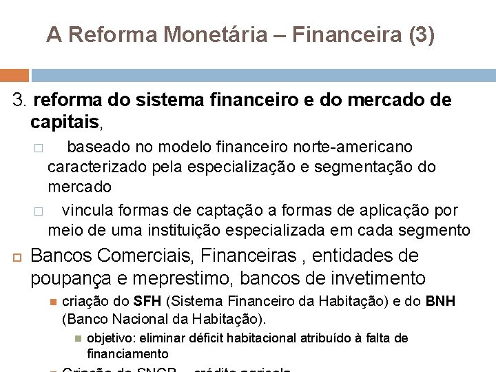 A Reforma Monetária – Financeira (3) 3. reforma do sistema financeiro e do mercado