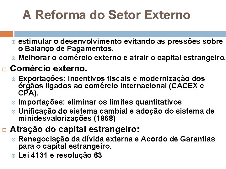 A Reforma do Setor Externo estimular o desenvolvimento evitando as pressões sobre o Balanço