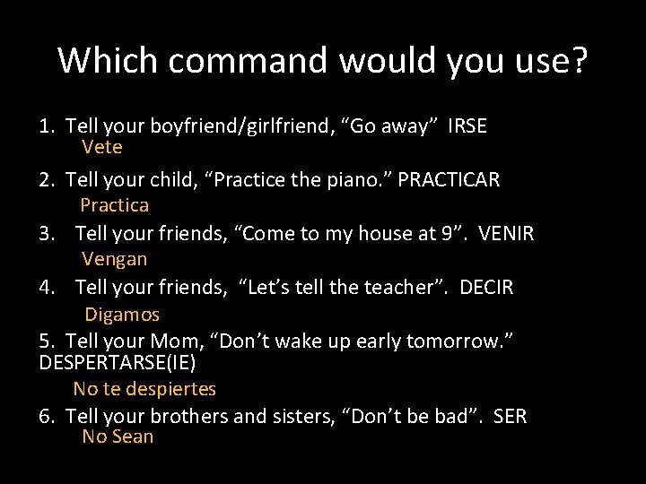 Which command would you use? 1. Tell your boyfriend/girlfriend, “Go away” IRSE Vete 2.