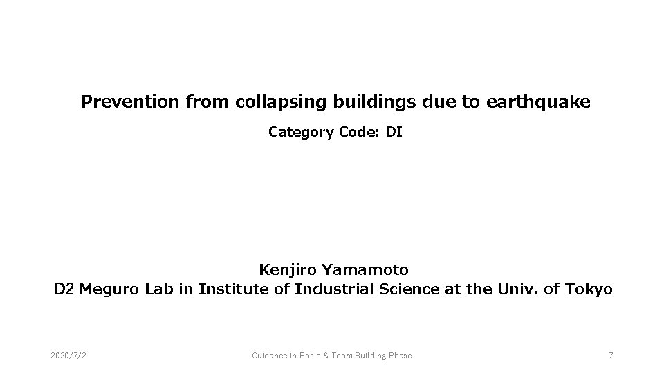 Prevention from collapsing buildings due to earthquake Category Code: DI Kenjiro Yamamoto D 2