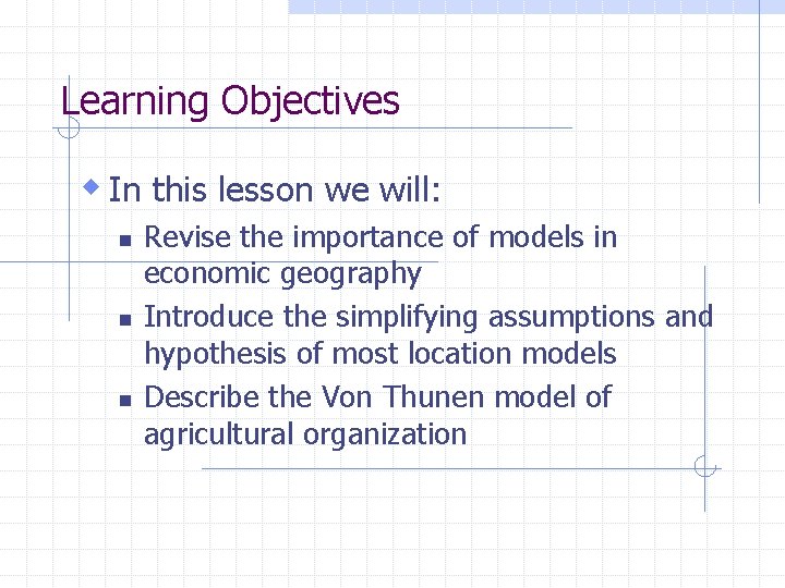 Learning Objectives w In this lesson we will: n n n Revise the importance