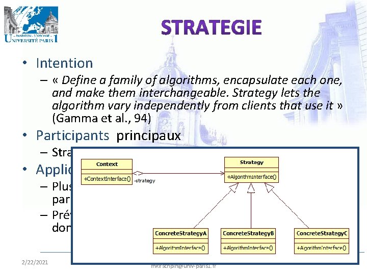  • Intention – « Define a family of algorithms, encapsulate each one, and