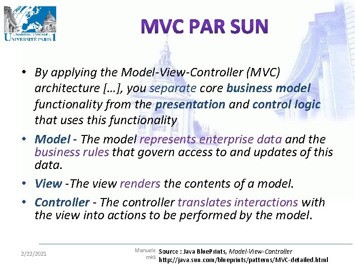  • By applying the Model-View-Controller (MVC) architecture […], you separate core business model