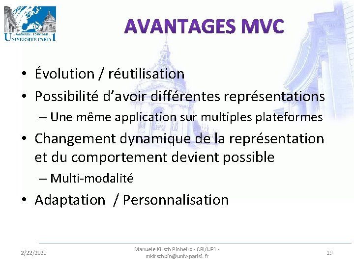  • Évolution / réutilisation • Possibilité d’avoir différentes représentations – Une même application