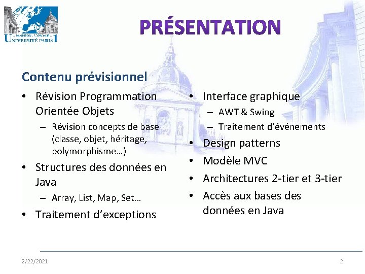Contenu prévisionnel • Révision Programmation Orientée Objets – Révision concepts de base (classe, objet,