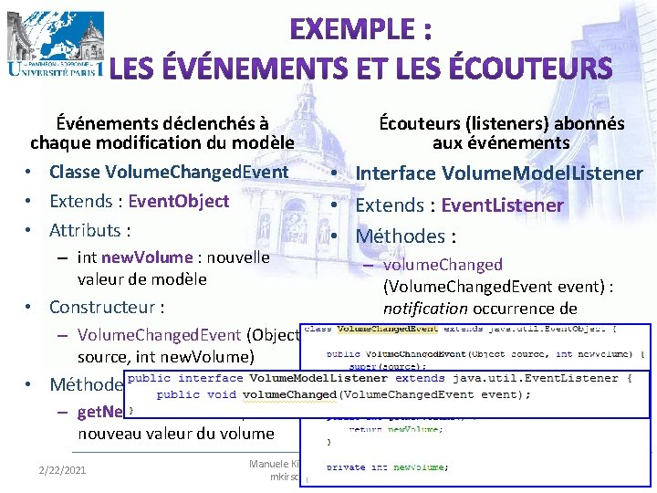 Événements déclenchés à chaque modification du modèle • Classe Volume. Changed. Event • Extends