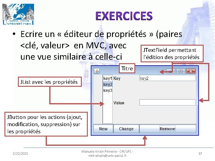  • Ecrire un « éditeur de propriétés » (paires <clé, valeur> en MVC,