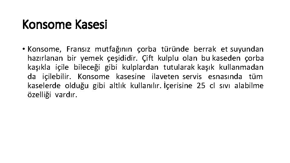 Konsome Kasesi • Konsome, Fransız mutfağının çorba türünde berrak et suyundan hazırlanan bir yemek