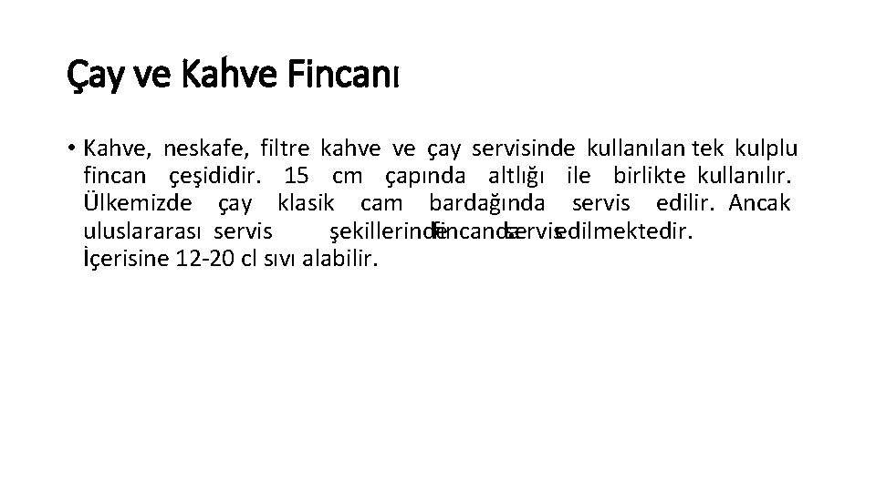 Çay ve Kahve Fincanı • Kahve, neskafe, filtre kahve ve çay servisinde kullanılan tek