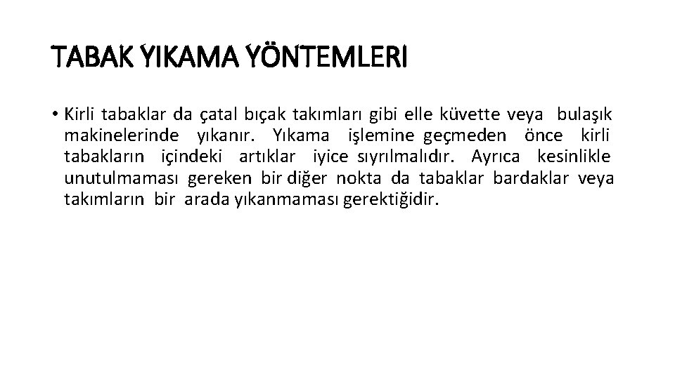 TABAK YIKAMA YÖNTEMLERI • Kirli tabaklar da çatal bıçak takımları gibi elle küvette veya