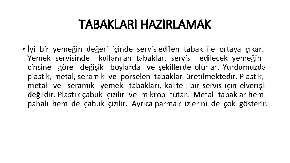 TABAKLARI HAZIRLAMAK • İyi bir yemeğin değeri içinde servis edilen tabak ile ortaya çıkar.