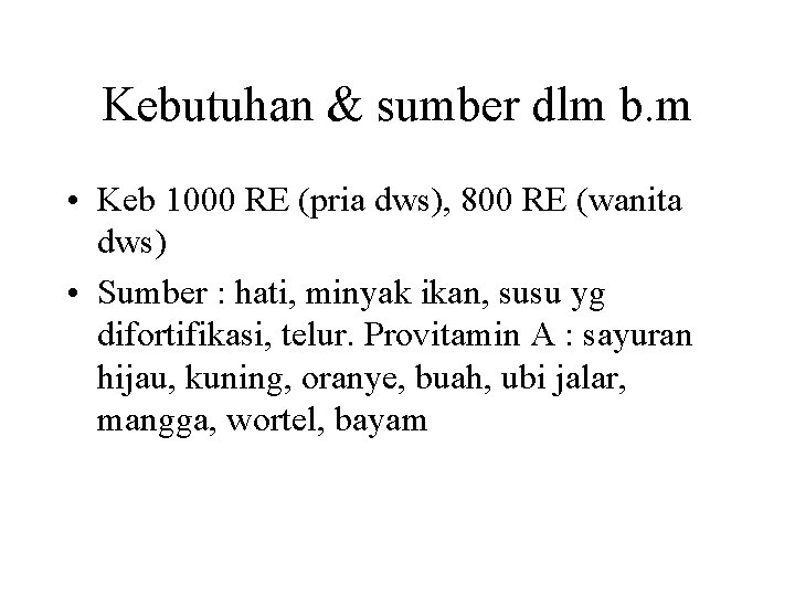 Kebutuhan & sumber dlm b. m • Keb 1000 RE (pria dws), 800 RE