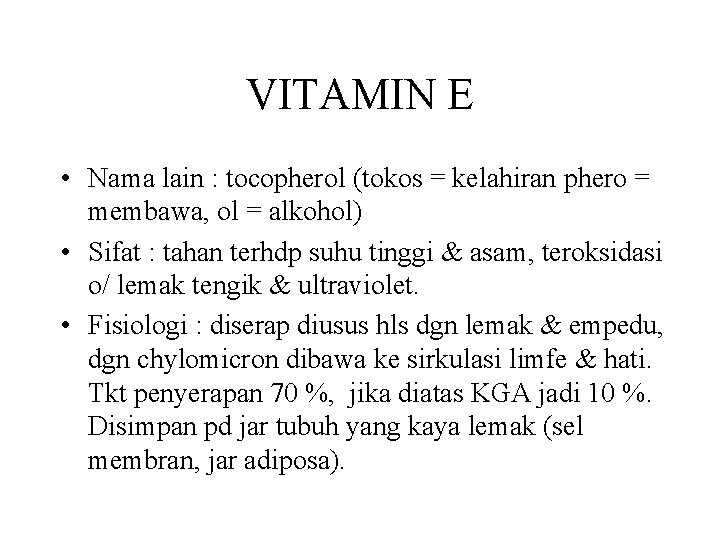 VITAMIN E • Nama lain : tocopherol (tokos = kelahiran phero = membawa, ol