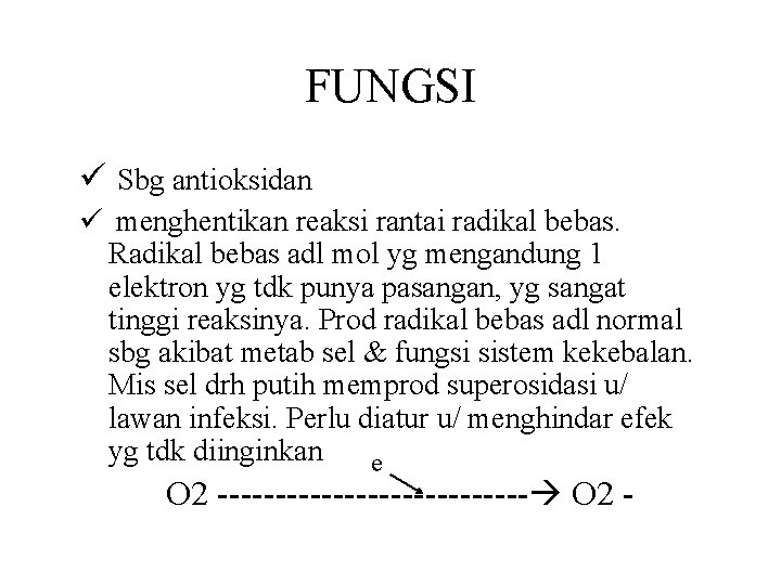 FUNGSI ü Sbg antioksidan ü menghentikan reaksi rantai radikal bebas. Radikal bebas adl mol
