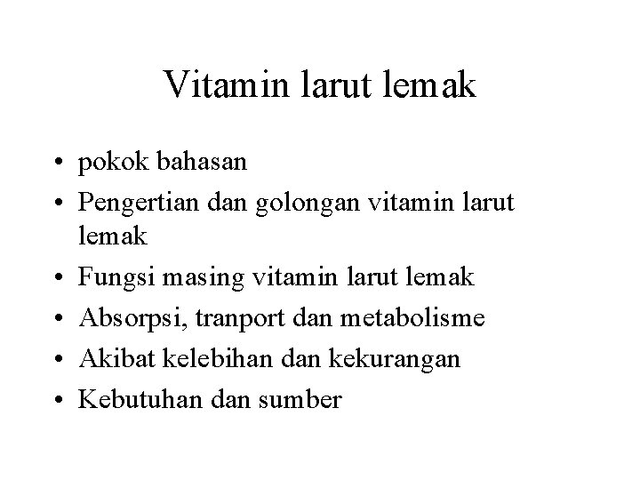 Vitamin larut lemak • pokok bahasan • Pengertian dan golongan vitamin larut lemak •