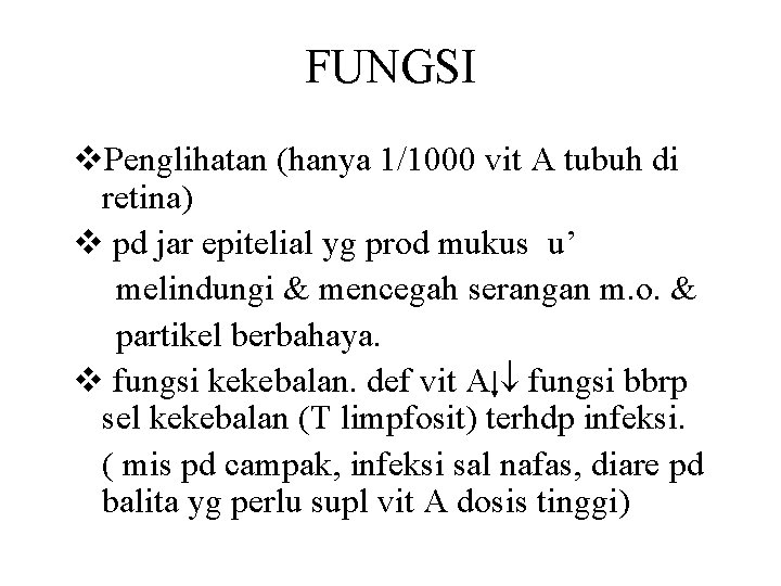 FUNGSI v. Penglihatan (hanya 1/1000 vit A tubuh di retina) v pd jar epitelial