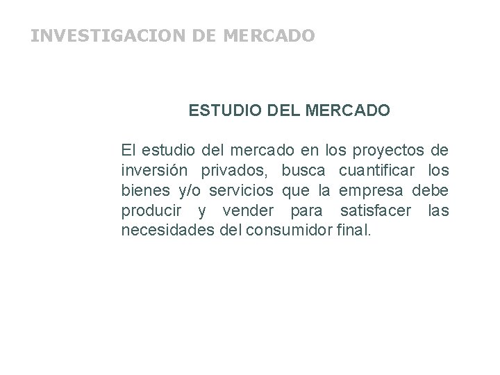 INVESTIGACION DE MERCADO ESTUDIO DEL MERCADO El estudio del mercado en los proyectos de