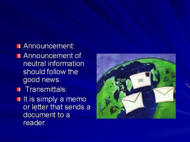 Announcement: Announcement of neutral information should follow the good news. Transmittals: It is simply