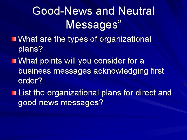 “ Good-News and Neutral Messages” What are the types of organizational plans? What points