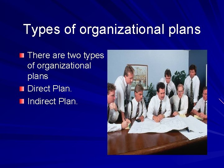 Types of organizational plans There are two types of organizational plans Direct Plan. Indirect