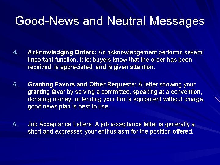 Good-News and Neutral Messages 4. Acknowledging Orders: An acknowledgement performs several important function. It