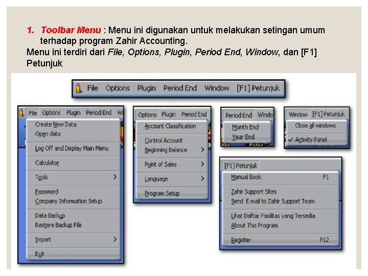 1. Toolbar Menu : Menu ini digunakan untuk melakukan setingan umum terhadap program Zahir