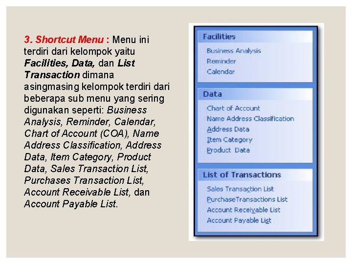 3. Shortcut Menu : Menu ini terdiri dari kelompok yaitu Facilities, Data, dan List