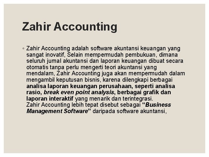 Zahir Accounting ◦ Zahir Accounting adalah software akuntansi keuangan yang sangat inovatif, Selain mempermudah