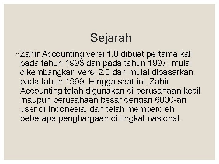 Sejarah ◦ Zahir Accounting versi 1. 0 dibuat pertama kali pada tahun 1996 dan