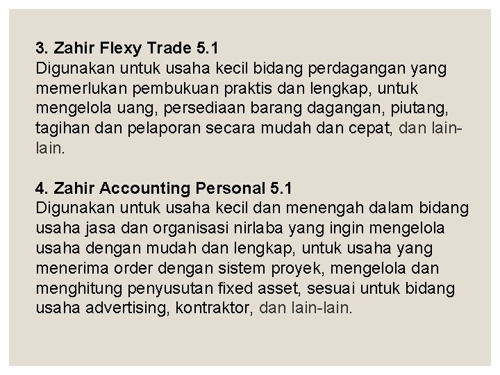3. Zahir Flexy Trade 5. 1 Digunakan untuk usaha kecil bidang perdagangan yang memerlukan