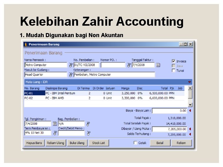 Kelebihan Zahir Accounting 1. Mudah Digunakan bagi Non Akuntan 