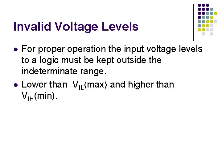 Invalid Voltage Levels l l For properation the input voltage levels to a logic Invalid Voltage Levels l l For properation the input voltage levels to a logic
