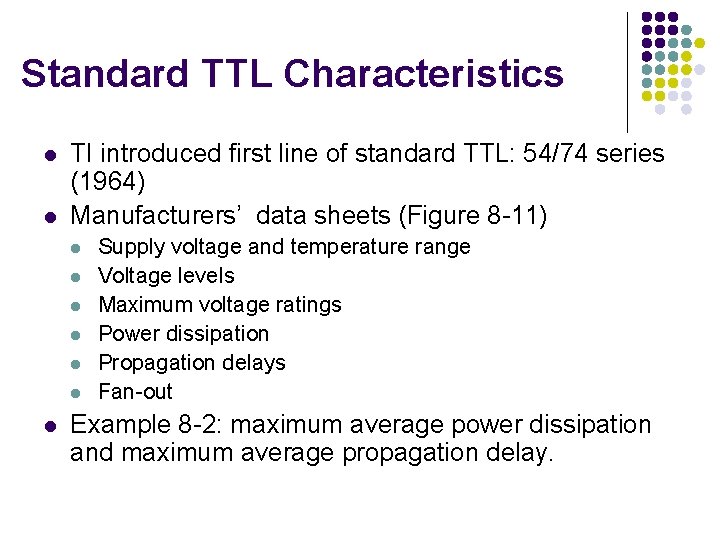 Standard TTL Characteristics l l TI introduced first line of standard TTL: 54/74 series Standard TTL Characteristics l l TI introduced first line of standard TTL: 54/74 series
