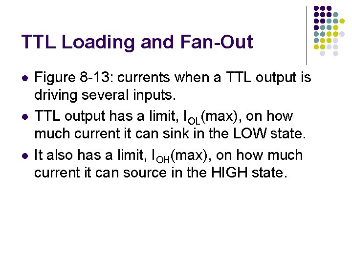 TTL Loading and Fan-Out l l l Figure 8 -13: currents when a TTL TTL Loading and Fan-Out l l l Figure 8 -13: currents when a TTL