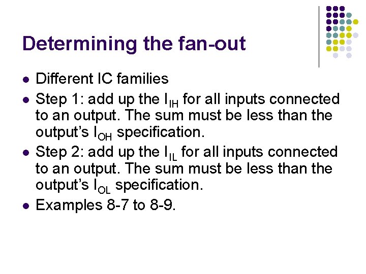 Determining the fan-out l l Different IC families Step 1: add up the IIH Determining the fan-out l l Different IC families Step 1: add up the IIH