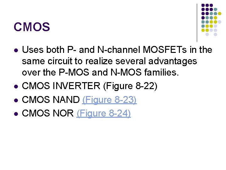 CMOS l l Uses both P- and N-channel MOSFETs in the same circuit to CMOS l l Uses both P- and N-channel MOSFETs in the same circuit to