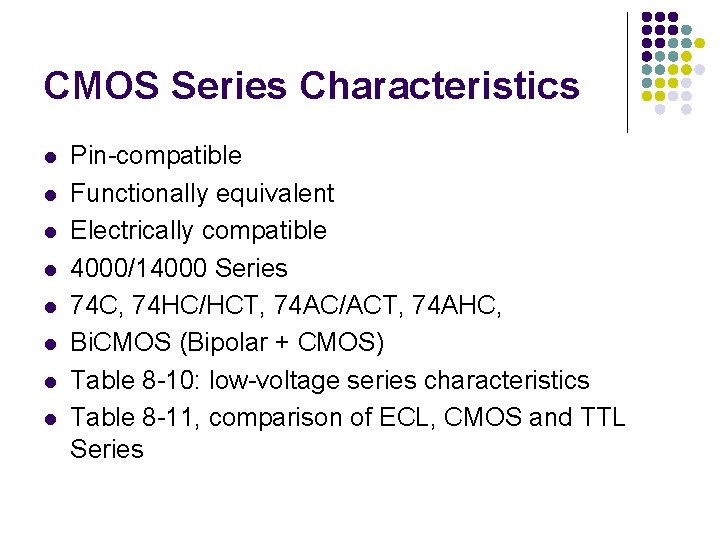 CMOS Series Characteristics l l l l Pin-compatible Functionally equivalent Electrically compatible 4000/14000 Series CMOS Series Characteristics l l l l Pin-compatible Functionally equivalent Electrically compatible 4000/14000 Series