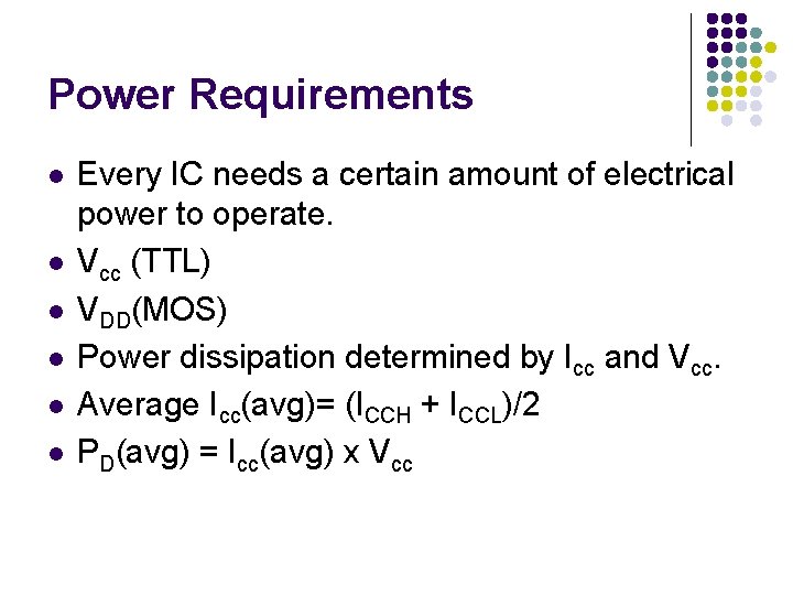 Power Requirements l l l Every IC needs a certain amount of electrical power Power Requirements l l l Every IC needs a certain amount of electrical power